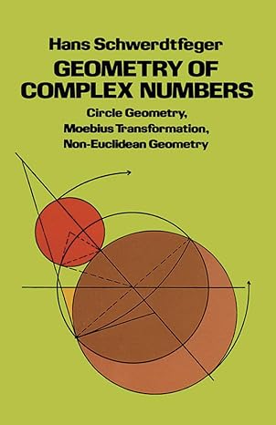 geometry of complex numbers revised edition hans schwerdtfeger 0486638308, 978-0486638300