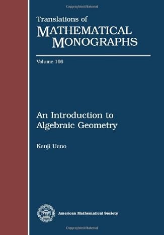 an introduction to algebraic geometry 1st edition kenji ueno ,katsumi nomizu 0821811444, 978-0821811443