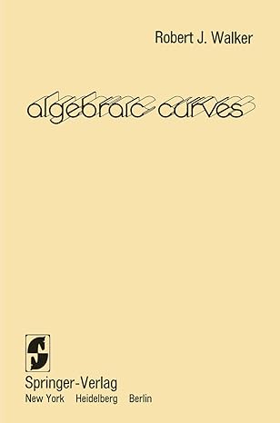 algebraic curves 1st edition robert j walker 0387903615, 978-0387903613