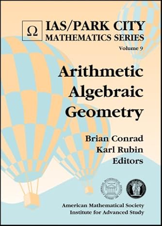 arithmetic algebraic geometry 1st edition brian conrad and karl rubin ,brian conrad ,karl rubin 0821844482,