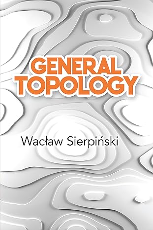 general topology 1st edition waclaw sierpinski ,c cecilia krieger 0486842541, 978-0486842547