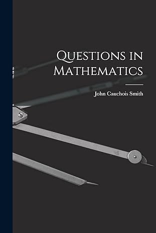 questions in mathematics 1st edition john cauchois smith 1019170638, 978-1019170632