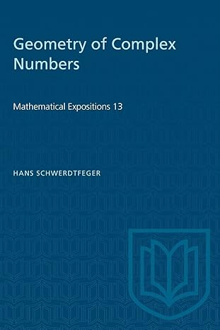 geometry of complex numbers 1st edition hans schwerdtfeger 148758198x, 978-1487581985