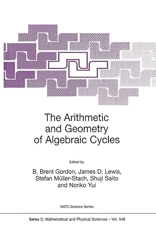 the arithmetic and geometry of algebraic cycles 1st edition b brent gordon ,james d lewis ,stefan muller