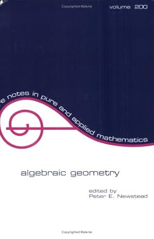 algebraic geometry 1st edition peter e newstead 0824702344, 978-0824702342