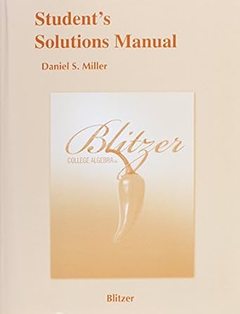 college algebra solution manual, student edition daniel s miller ,robert blitzer 0321568958, 978-0321568953