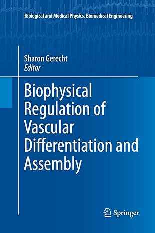 biophysical regulation of vascular differentiation and assembly 2011 edition sharon gerecht 1461427932,