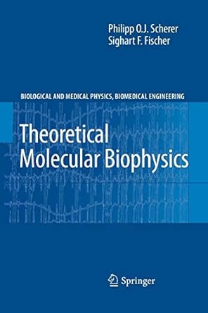 theoretical molecular biophysics 2010 edition philipp o.j. scherer ,sighart f. fischer 3642264115,