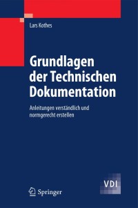 grundlagen der technischen dokumentation 1st edition lars kothes 3642146678, 3642146686, 9783642146671,