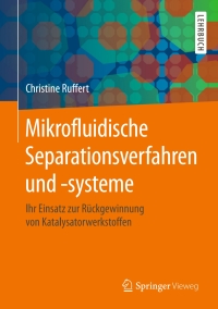 mikrofluidische separationsverfahren und systeme 1st edition christine ruffert 3662564483, 3662564491,