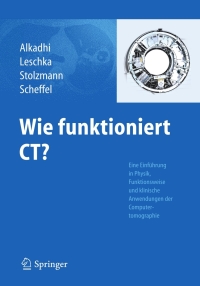 wie funktioniert ct 1st edition hatem alkadhi, paul stolzmann, sebastian leschka 3642178022, 3642178030,