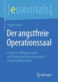 der angstfreie operationssaal 1st edition holger sauer 3662451832, 3662451840, 9783662451830, 9783662451847