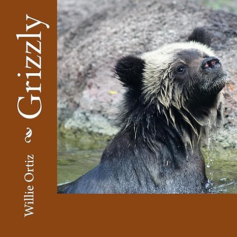 grizzly 1st edition mr willie ortiz 1974315185, 978-1974315185