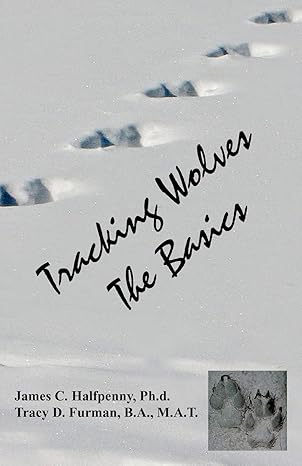 tracking wolves the basics 1st edition dr james c halfpenny ,ms tracy d furman 1456306383, 978-1456306380