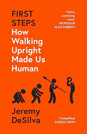 first steps how walking upright made us human 1st edition jeremy desilva 0008342873, 978-0008342876