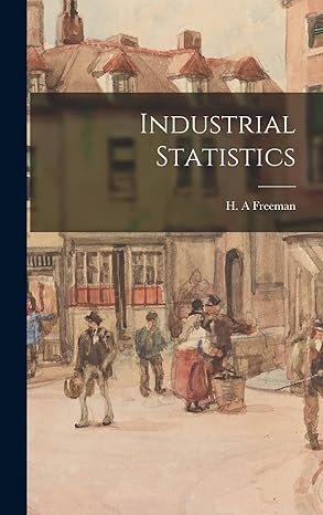 industrial statistics 1st edition h a freeman 1013422260, 978-1013422263