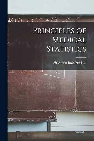 principles of medical statistics 1st edition sir austin bradford hill 1013882431, 978-1013882432