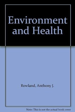 environment and health 1st edition anthony j rowland ,paul cooper 0713128550, 978-0713128550