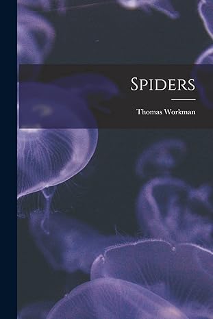 spiders 1st edition thomas workman 1018789502, 978-1018789507