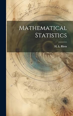 mathematical statistics 1st edition h l 1875 1943 rietz 1019954051, 978-1019954058