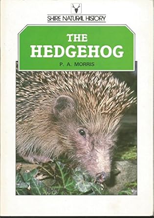 the hedgehog 1st edition p a morris ,patrick a morris 0852639589, 978-0852639580