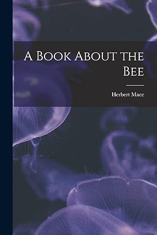 a book about the bee 1st edition herbert mace 1019186461, 978-1019186466