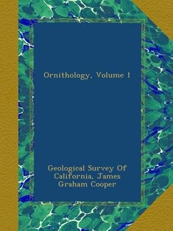 ornithology volume 1 1st edition geological survey of california ,james graham cooper b009e2xguq