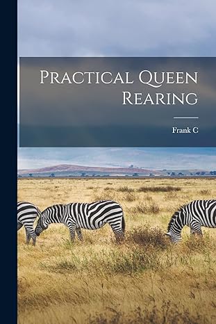 practical queen rearing 1st edition frank c 1879 1951 pellett 1015462731, 978-1015462731