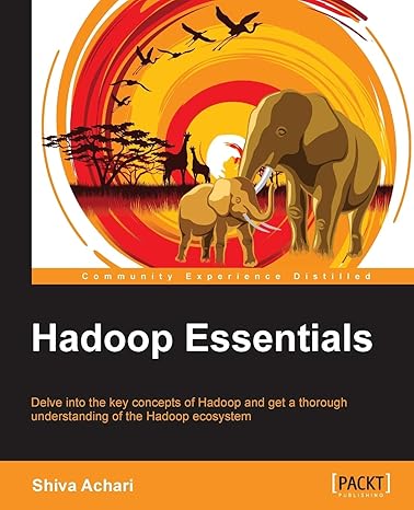 hadoop essentials 1st edition shiva achari 1784396680, 978-1784396688