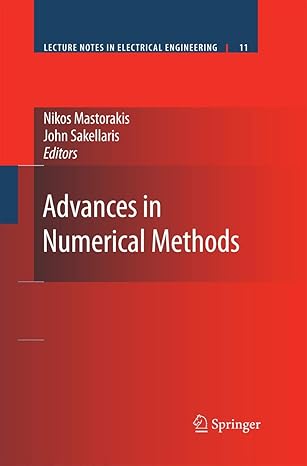 advances in numerical methods 1st edition nikos mastorakis ,john sakellaris 1461417260, 978-1461417262