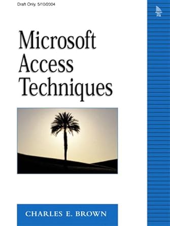 microsoft access techniques 1st edition charles e brown 0131482009, 978-0131482005