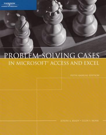 problem solving cases in microsoft access and excel 5th edition joseph brady ,ellen monk 1423901398,