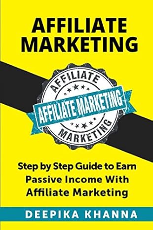 affiliate marketing 1st edition deepika khanna 152018946x, 978-1520189468