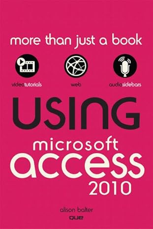 using microsoft access 2010 1st edition alison balter 0789742896, 978-0789742896