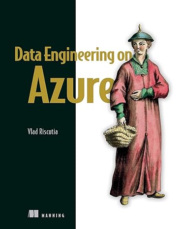 data engineering on azure 1st edition vlad riscutia 1617298921, 978-1617298929