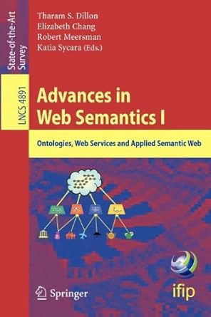 advances in web semantics i 1st edition tharam dillon ,elizabeth chang ,robert meersman 3540897852,