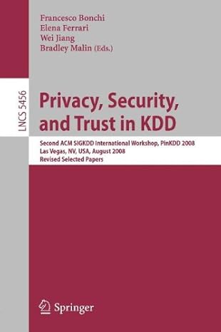 privacy security and trust in kdd 1st edition francesco bonchi ,elena ferrari ,wei jiang 3642017193,