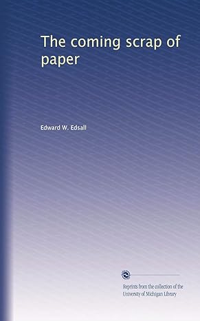 the coming scrap of paper 1st edition edward w edsall b0040qe4n4