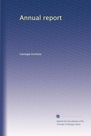 annual report 1st edition carnegie institute b002y5xpis