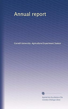 annual report 1st edition cornell university agricultural experiment station b002yns8k0