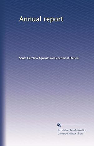 annual report 1st edition south carolina agricultural experiment station b002yq2qby