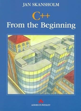 c++ from the beginning 1st edition jan skansholm 0201403773, 978-0201403770