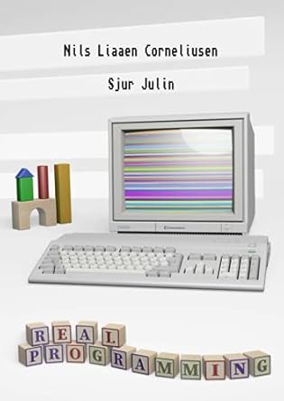 real programming 1st edition nils liaaen corneliusen ,sjur julin 167805044x, 978-1678050443