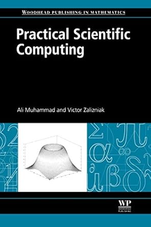 practical scientific computing 1st edition muhammad ali, victor zalizniak 0857092251, 978-0857092250