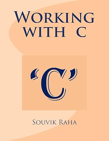 working with c 1st edition souvik raha 149103162x, 978-1491031629