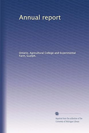 annual report 1st edition ontario agricultural college and experimental farm, guelph b0041n3uue