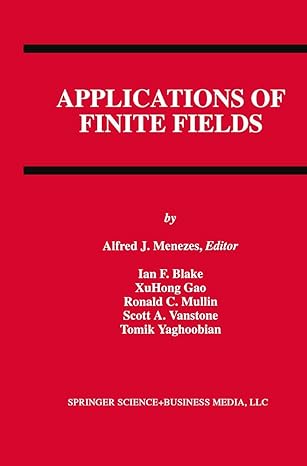 applications of finite fields 1st edition alfred j. menezes ,ian f. blake ,xuhong gao ,ronald c. mullin