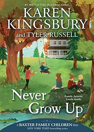 never grow up  karen kingsbury, tyler russell, olivia chin mueller 1534412220, 978-1534412224