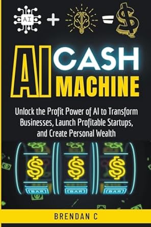 ai cash machine 1st edition brendan c 979-8223090793