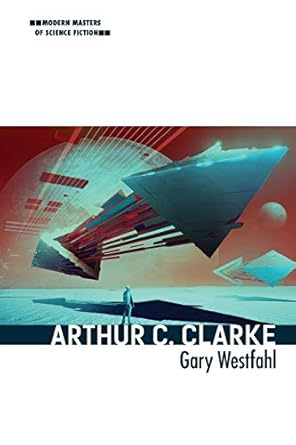 arthur c clarke 1st edition gary westfahl 0252083598, 978-0252083594